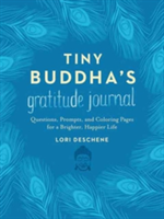 Tiny Buddha's Gratitude Journal Questions, Prompts, and Coloring Pages for a Brighter, Happier Life