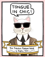 Tongue in Chic The Fabulous Fashion World of Angelica Hicks
