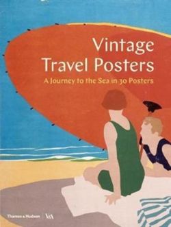Vintage Travel Posters: A Journey to the Sea in 30 Posters (Victoria and Albert Museum)
