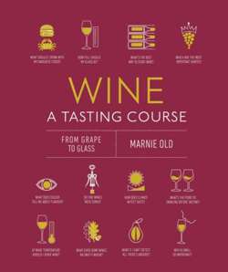 Wine A Tasting Course : From grape to glass