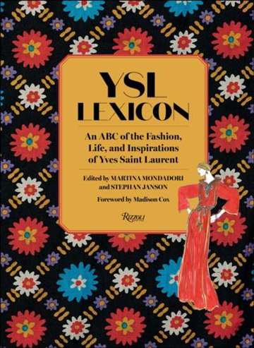 YSL LEXICON : An ABC of the Fashion, Life, and Inspirations of Yves Saint Laurent