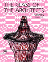 glass of the architects: Vienna 1900-1937