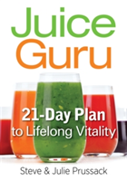Juice Guru 21-Day Plan to Lifelong Vitality