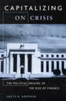 Capitalizing on Crisis The Political Origins of the Rise of Finance