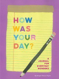 How Was Your Day? A Journal for Everyday Wonders