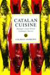 Catalan Cuisine Europe's Last Great Culinary Secret