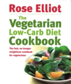 The Vegetarian Low-Carb Diet Cookbook The fast, no-hunger weightloss cookbook for vegetarians