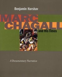 Marc Chagall and His Times : A Documentary Narrative