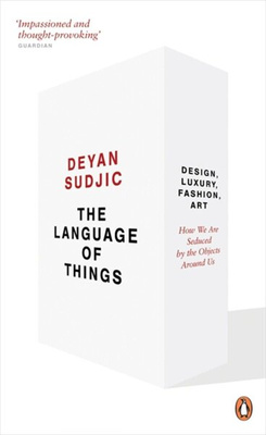 The Language of Things. Design, Luxury, Fashion, Art: how we are seduced by the objects around us.