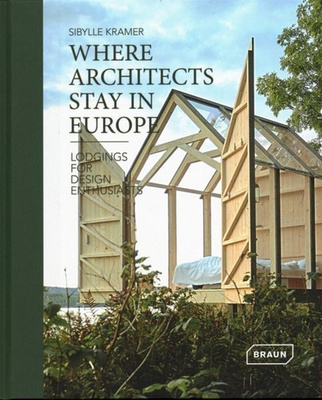 Where Architects Stay in Europe : Lodgings for Design Enthusiasts