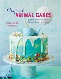 Magical Animal Cakes : 45 Bakes for Unicorns, Sloths, Llamas and Other Cute Critters