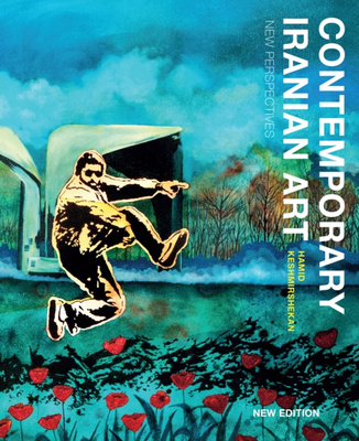 Contemporary Iranian Art : New Perspectives