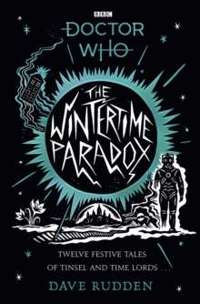 The Wintertime Paradox : Festive stories from the World of Doctor Who