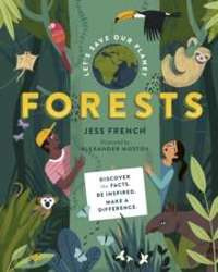 Let's Save Our Planet: Forests : Uncover the Facts. Be Inspired. Make A Difference