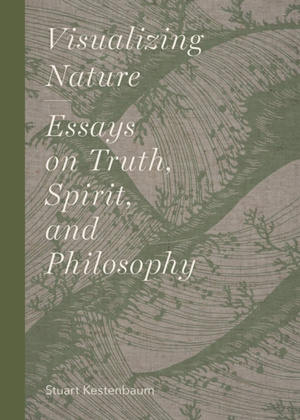 Visualizing Nature : Essays on Truth, Spirit, and Philosophy