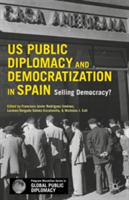 US Public Diplomacy and Democratization in Spain Selling Democracy?