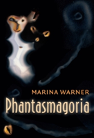 Phantasmagoria Spirit Visions, Metaphors, and Media into the Twenty-first Century
