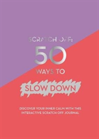 Scratch Off: 50 Ways to Slow Down (A5 Journal)
