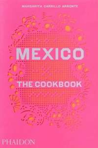 Mexico The Cookbook