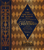 The Archive of Magic: the Film Wizardry of Fantastic Beasts: The Crimes of Grindelwald
