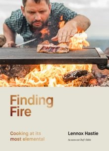 Finding Fire : Cooking at its most elemental