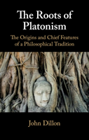 The Roots of Platonism The Origins and Chief Features of a Philosophical Tradition