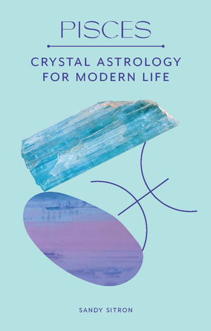 Pisces : Crystal Astrology for Modern Life
