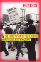 The Final Victim of the Blacklist John Howard Lawson, Dean of the Hollywood Ten