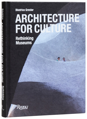Architecture For Culture : Rethinking Museums