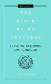 The Stale Bread Cookbook