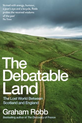 The Debatable Land The Lost World Between Scotland and England