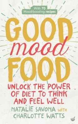 Good Mood Food Unlock the power of diet to think and feel well