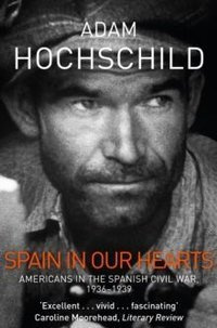Spain in Our Hearts by Adam Hochschild