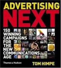 Advertising Next: 150 Winning Campaigns for the New Communications Age