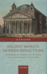 Ancient Worlds, Modern Reflections Philosophical Perspectives on Greek and Chinese Science and Culture