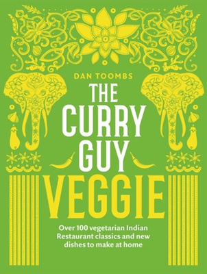 The Curry Guy Veggie Over 100 vegetarian Indian Restaurant classics and new dishes to make at home
