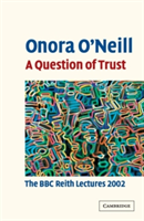 A Question of Trust The BBC Reith Lectures 2002