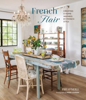 French Flair : Creating a Home Inspired by French Style