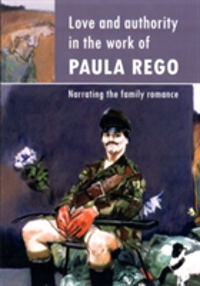Love and Authority in the Work of Paula Rego Narrating the Family Romance
