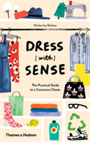 Dress [with] Sense The Practical Guide to a Conscious Closet