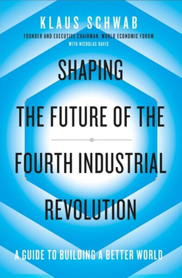 Shaping the Future of the Fourth Industrial Revolution 