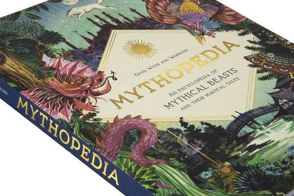Mythopedia : An Encyclopedia of Mythical Beasts and Their Magical Tales