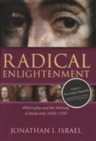 Radical Enlightenment Philosophy and the Making of Modernity 1650-1750
