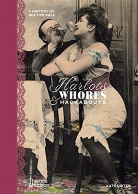 Harlots, Whores & Hackabouts : A History of Sex 