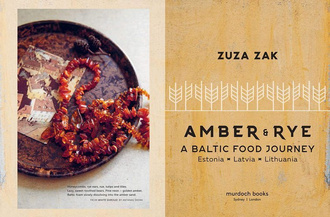 Amber & Rye : A Baltic food journey Estonia Latvia Lithuania