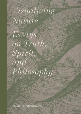 Visualizing Nature : Essays on Truth, Spirit, and Philosophy