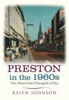 Preston in the 1960s Ten Years that Changed a City
