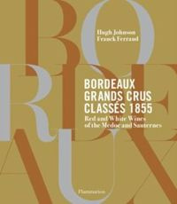 Bordeaux Grands Crus Classes 1855 : Wine Chateau of the Medoc and Sauternes
