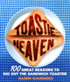 Toastie Heaven 100 great reasons to dig out the sandwich toaster