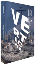 Vertical The City from Satellites to Bunkers. Stephen Graham